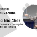 PROTAGONISTI DELL’INNOVAZIONE: Andrea Mia Ghez